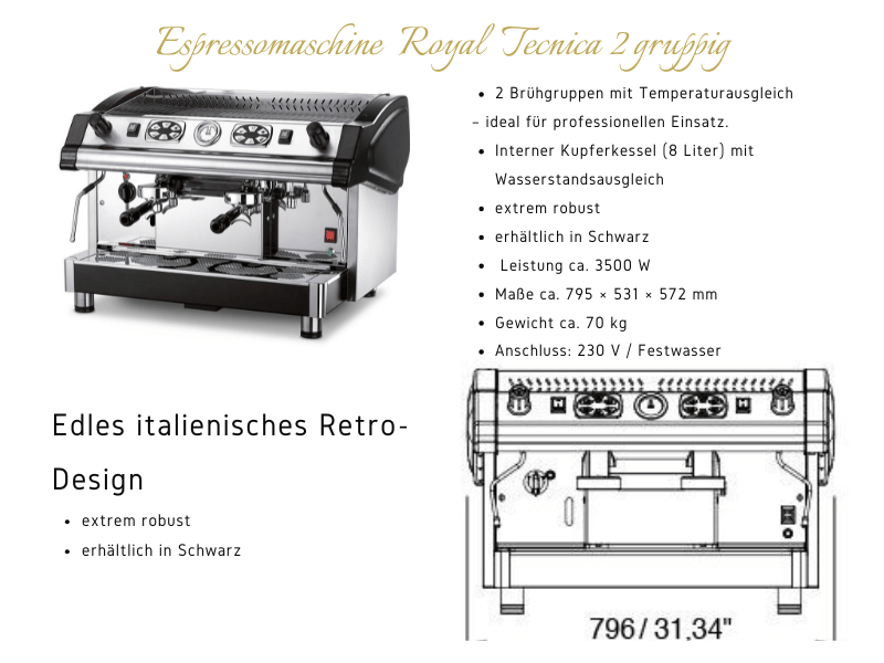 Espressomaschine Royal Tecnica mit zwei Brühgruppen in edlem italienischem Retro-Design, schwarz, mit Edelstahlgehäuse, Dampflanze und Bedienelementen. Daneben technische Zeichnung mit Maßangabe 796 mm Breite. Text beschreibt Merkmale wie robustes Design, 8-Liter-Kupferkessel, 3500-Watt-Leistung und Anschluss für Festwasser.